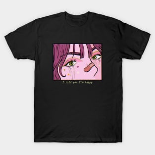 Sad Tee (told you I'm happy) T-Shirt